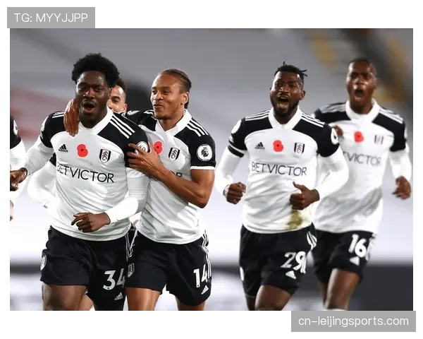 富勒姆近期状态回升 主场胜利提升球队信心